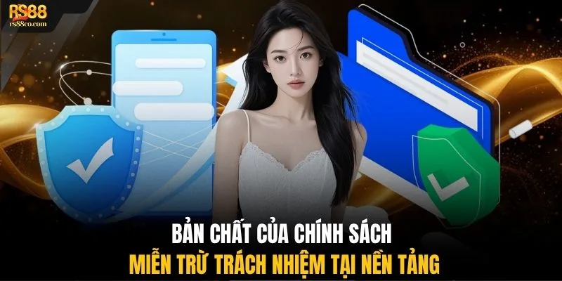 Bản chất của chính sách miễn trừ trách nhiệm tại nền tảng