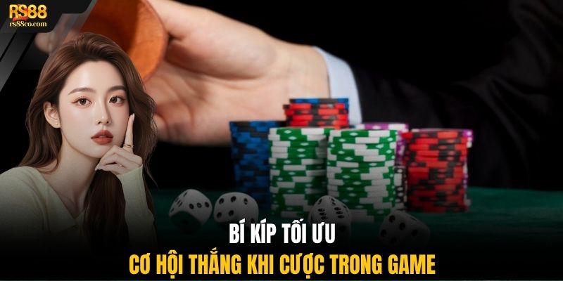 Bí kíp tối ưu cơ hội thắng khi cược trong game