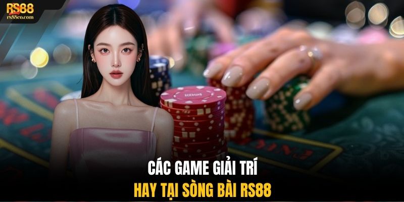 Các game giải trí hay tại sòng bài RS88