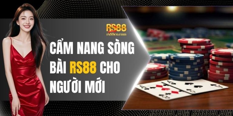 Cẩm Nang Casino RS88 Cho Người Mới Chi Tiết Từ A - Z