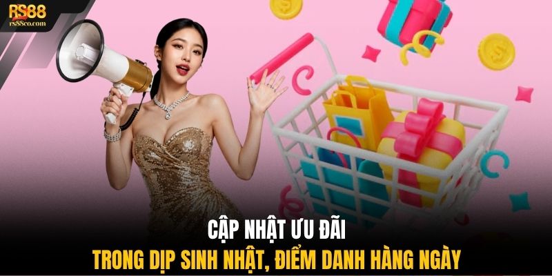 Cập nhật ưu đãi trong dịp sinh nhật, điểm danh hàng ngày