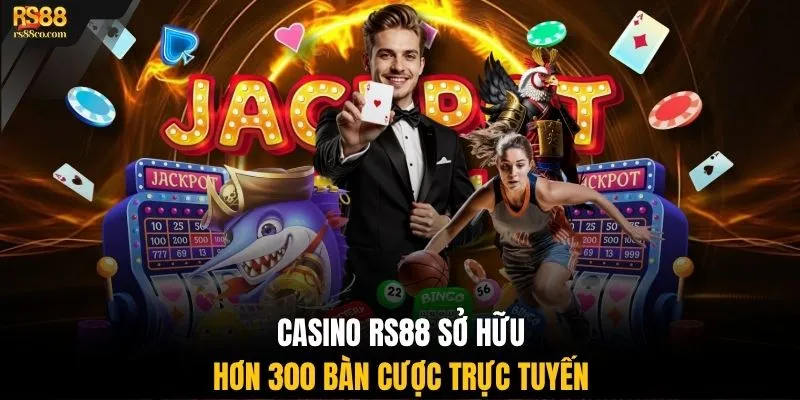 Casino RS88 sở hữu hơn 300 bàn cược trực tuyến 