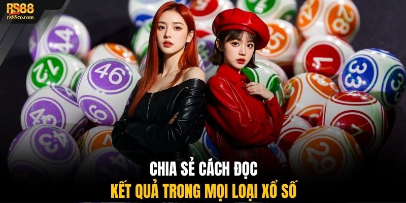 Chia sẻ cách đọc kết quả trong mọi loại xổ số