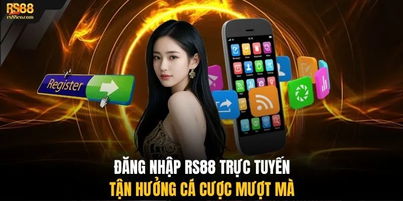 Đăng nhập RS88 trực tuyến tận hưởng cá cược mượt mà