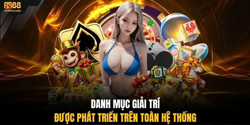 Danh mục giải trí được phát triển trên toàn hệ thống