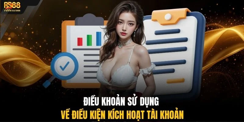Điều khoản sử dụng về điều kiện kích hoạt tài khoản