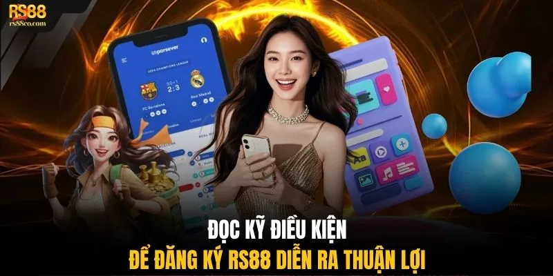 Đọc kỹ điều kiện để đăng ký RS88 diễn ra thuận lợi