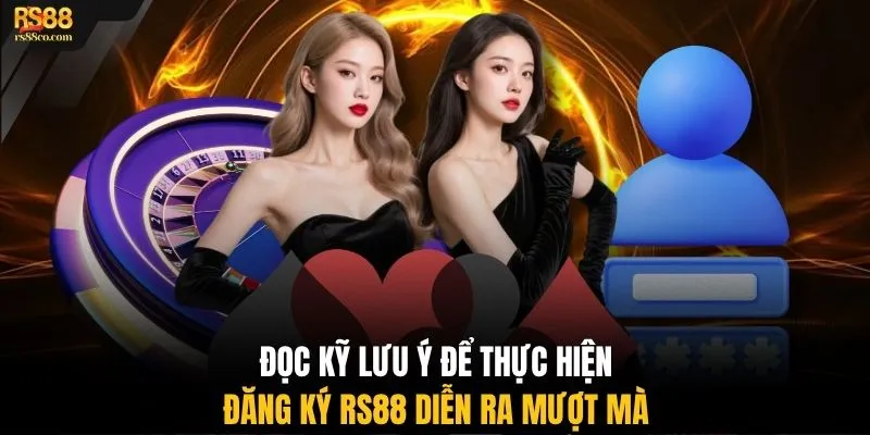 Đọc kỹ lưu ý để thực hiện đăng ký RS88 diễn ra mượt mà