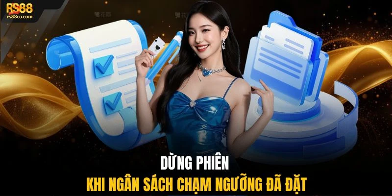 Dừng phiên khi ngân sách chạm ngưỡng đã đặt