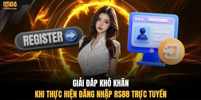 Giải đáp khó khăn khi thực hiện đăng nhập RS88 trực tuyến