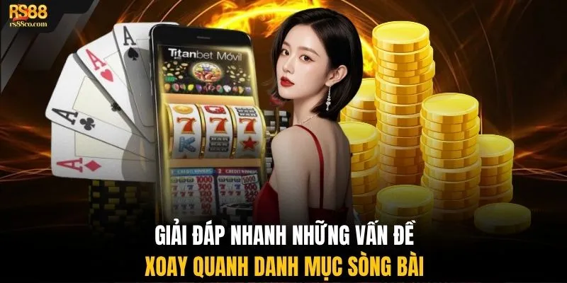 Giải đáp nhanh những vấn đề xoay quanh danh mục sòng bài