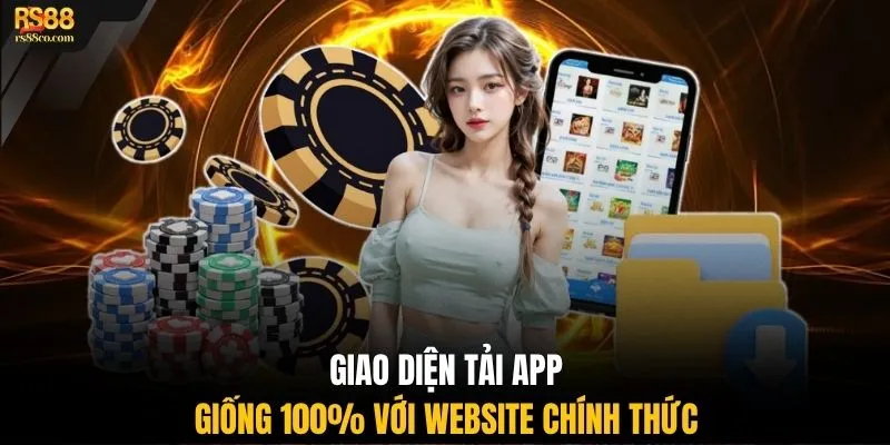 Giao diện tải app giống 100% với website chính thức