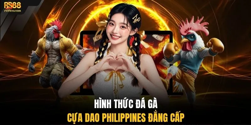 Hình thức đá gà cựa dao Philippines đẳng cấp