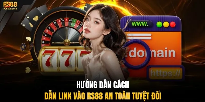 Hướng dẫn cách dẫn link vào RS88 an toàn tuyệt đối