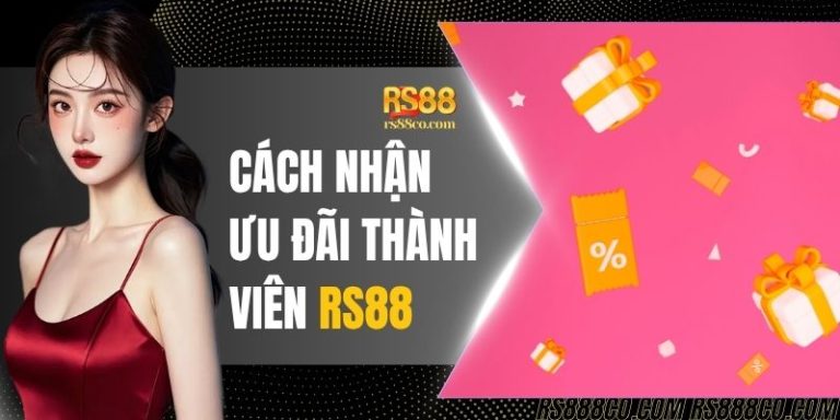 Hướng Dẫn Chi Tiết Cách Nhận Ưu Đãi Thành Viên RS88