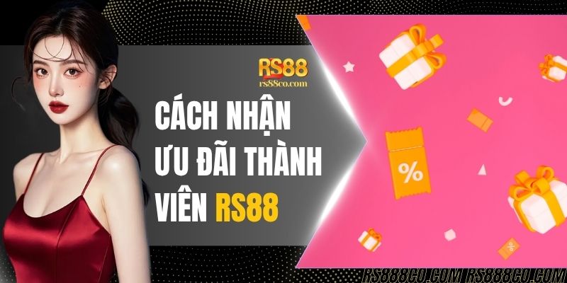 Hướng Dẫn Chi Tiết Cách Nhận Ưu Đãi Thành Viên RS88