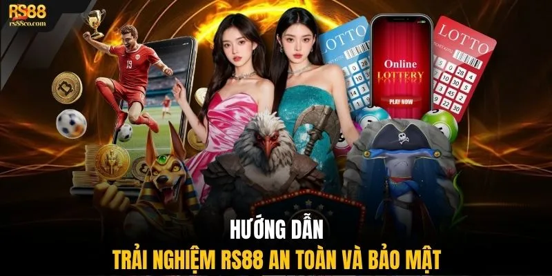 Hướng dẫn trải nghiệm RS88 an toàn và bảo mật 