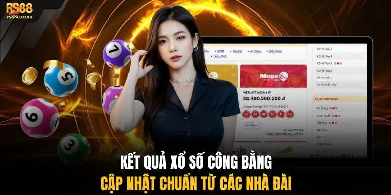 Kết quả xổ số công bằng cập nhật chuẩn từ các nhà đài