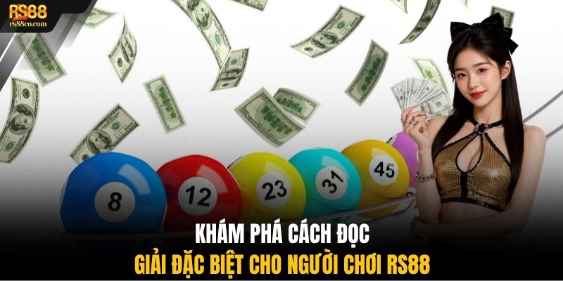 Khám phá cách đọc giải đặc biệt cho người chơi RS88