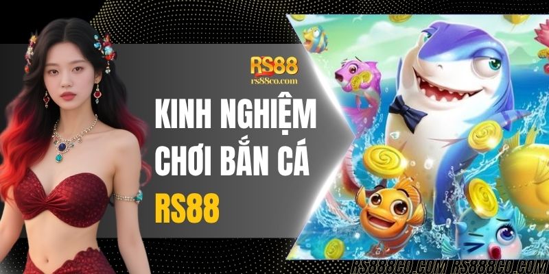 Kinh Nghiệm Chơi Bắn Cá RS88 - Kỹ Thuật Nhả Đạn Hiệu Quả