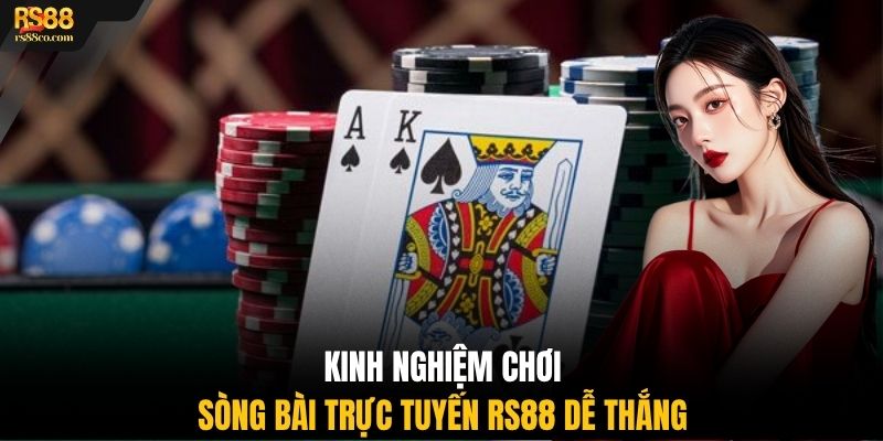 Kinh nghiệm chơi sòng bài trực tuyến RS88 dễ thắng