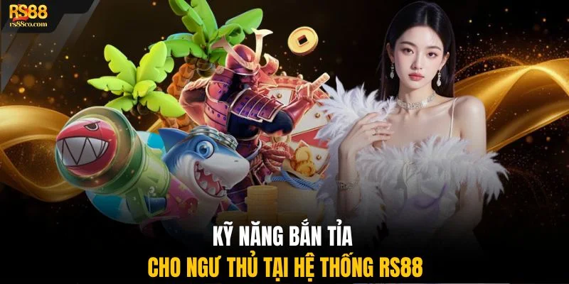 Kỹ năng bắn tỉa cho ngư thủ tại hệ thống RS88