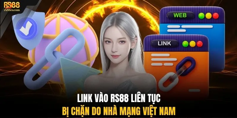 Link vào RS88 liên tục bị chặn do nhà mạng Việt Nam