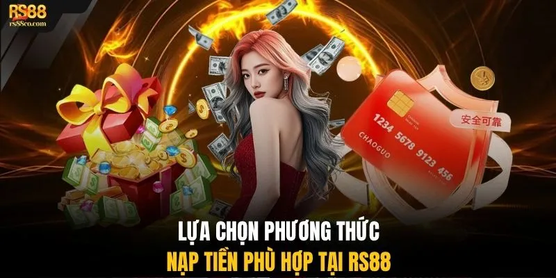 Lựa chọn phương thức nạp tiền phù hợp tại RS88