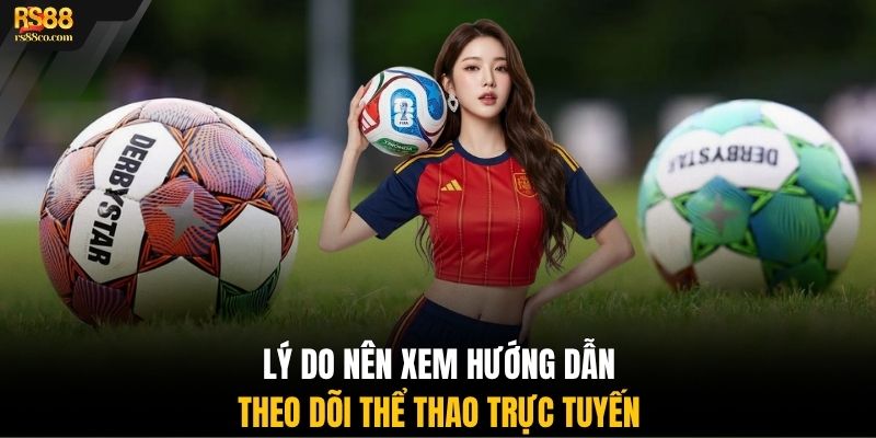 Lý do nên xem hướng dẫn theo dõi thể thao trực tuyến