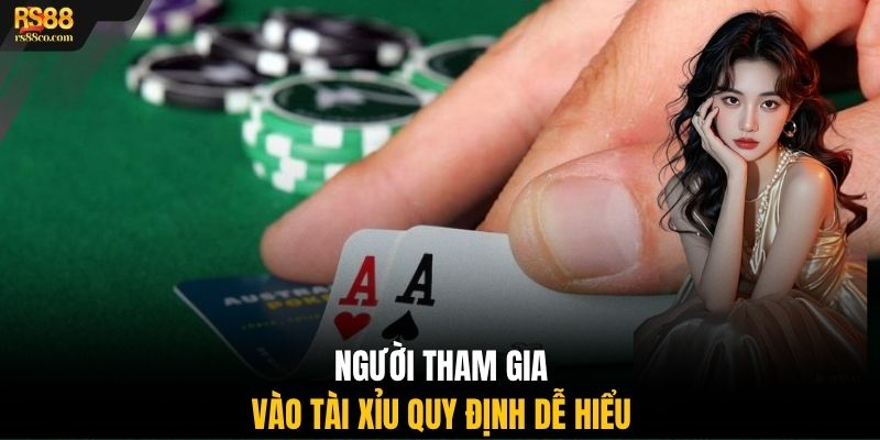 Người tham gia vào Tài Xỉu quy định dễ hiểu