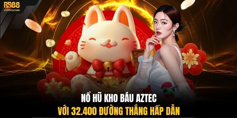 Nổ hũ Kho Báu Aztec với 32.400 đường thắng hấp dẫn