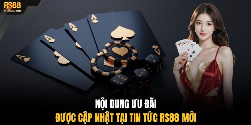 Nội dung ưu đãi được cập nhật tại tin tức RS88 mới