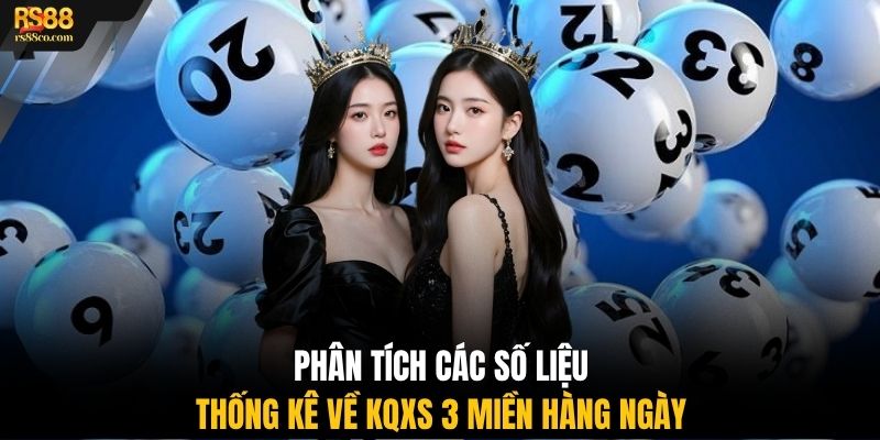 Phân tích các số liệu thống kê về KQXS 3 miền hàng ngày