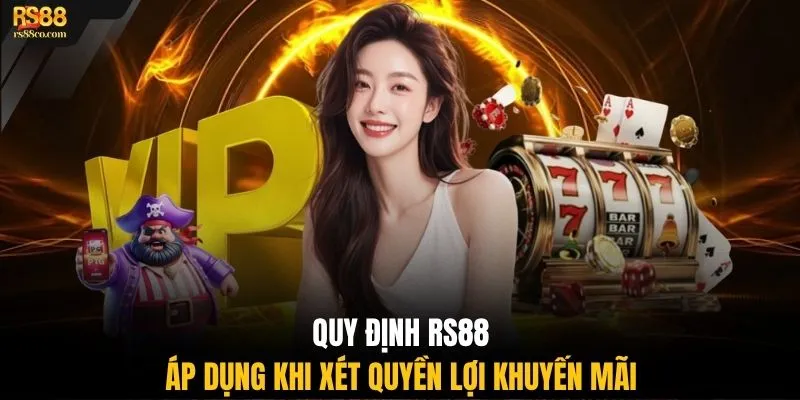 Quy định RS88 áp dụng khi xét quyền lợi khuyến mãi