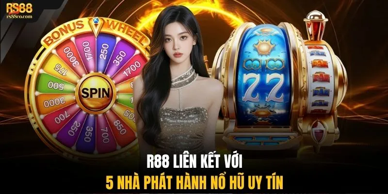 R88 liên kết với 5 nhà phát hành nổ hũ uy tín