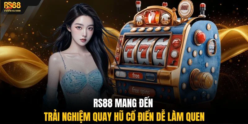 RS88 mang đến trải nghiệm quay hũ cổ điển dễ làm quen