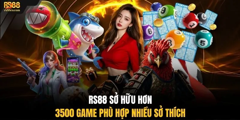 RS88 sở hữu hơn 3500 game phù hợp nhiều sở thích 