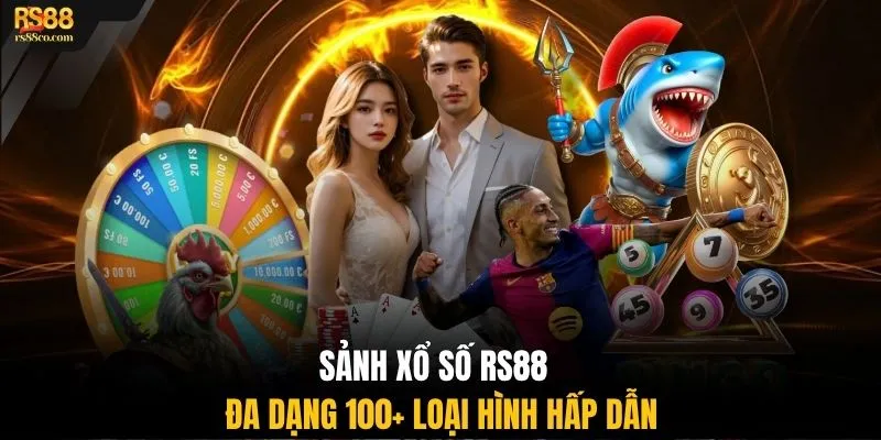 Sảnh Xổ Số RS88 đa dạng 100+ loại hình hấp dẫn 