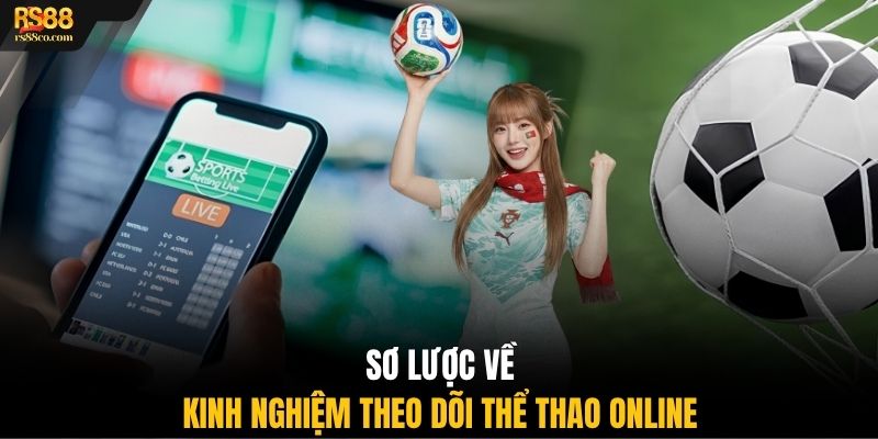 Sơ lược về kinh nghiệm theo dõi thể thao online