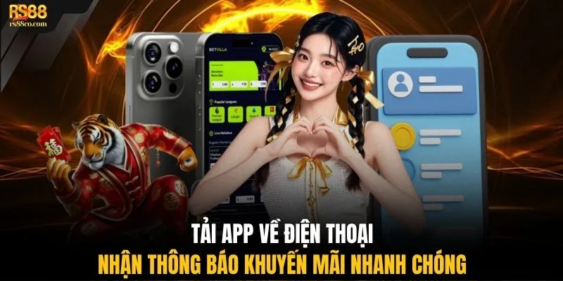 Tải app về điện thoại nhận thông báo khuyến mãi nhanh chóng