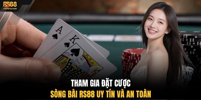 Tham gia đặt cược sòng bài RS88 uy tín và an toàn