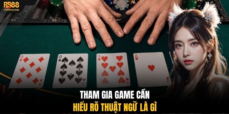 Tham gia game cần hiểu rõ thuật ngữ là gì