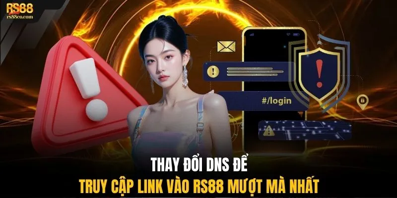 Thay đổi DNS để truy cập link vào RS88 mượt mà nhất
