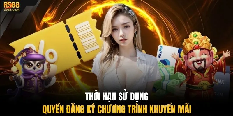Thời hạn sử dụng quyền đăng ký chương trình khuyến mãi