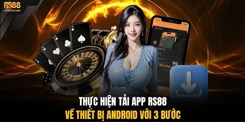 Thực hiện tải app RS88 về thiết bị Android với 3 bước