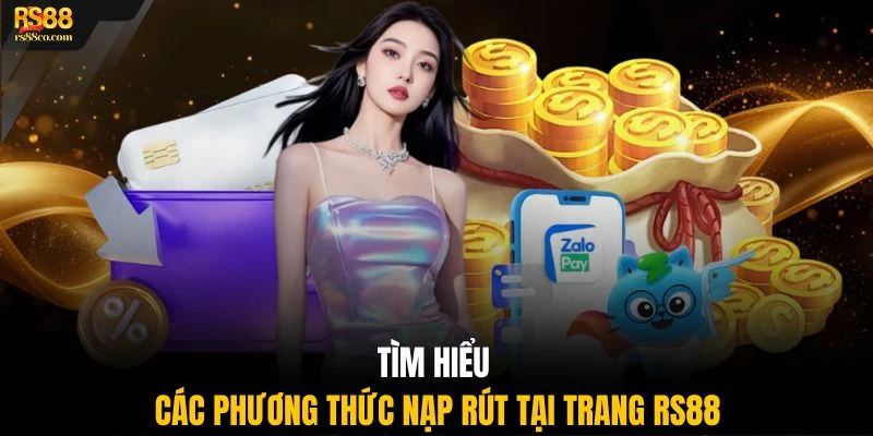 Tìm hiểu các phương thức nạp rút tại trang RS88