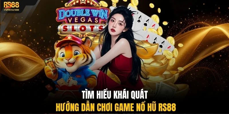 Tìm hiểu khái quát hướng dẫn chơi game nổ hũ RS88