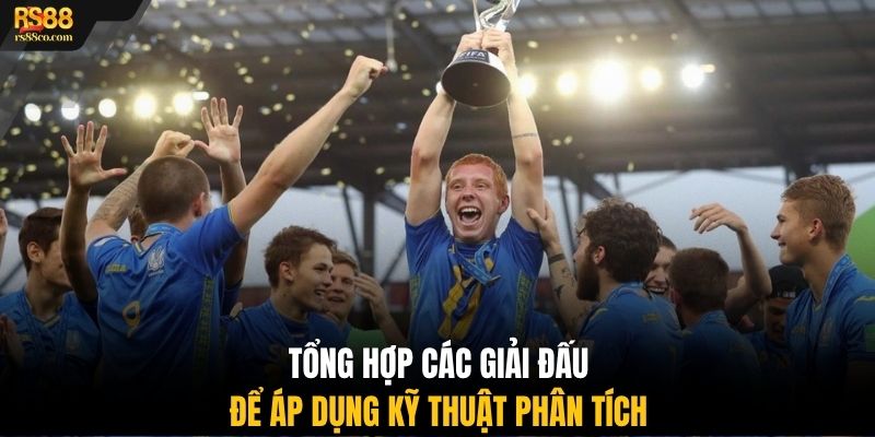Tổng hợp các giải đấu để áp dụng kỹ thuật phân tích