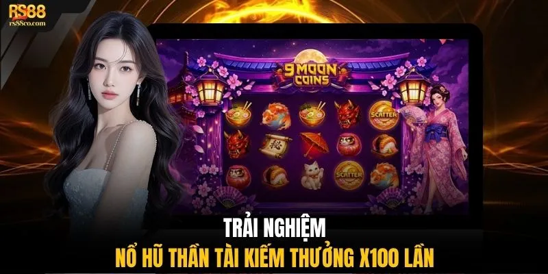 Trải nghiệm nổ hũ Thần Tài kiếm thưởng x100 lần
