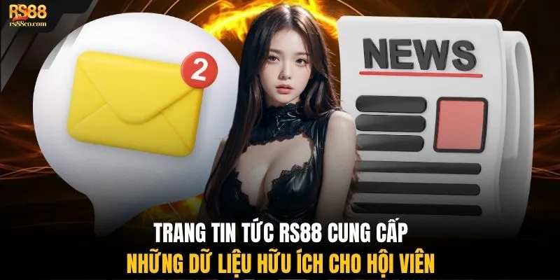 Trang tin tức RS88 cung cấp những dữ liệu hữu ích cho hội viên